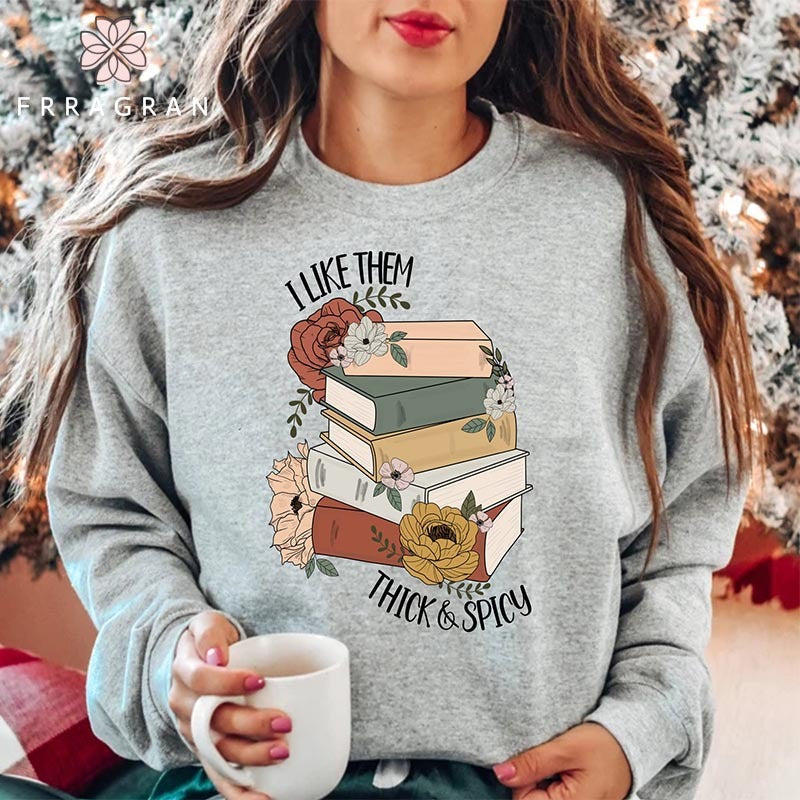 I Like Them Thick and Spicy Sweatshirt