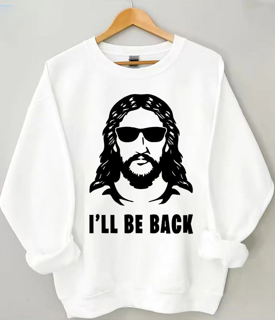 I 'll Be Back Sweatshirt