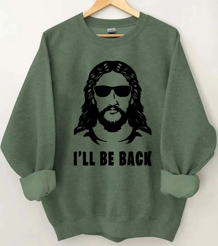 I 'll Be Back Sweatshirt