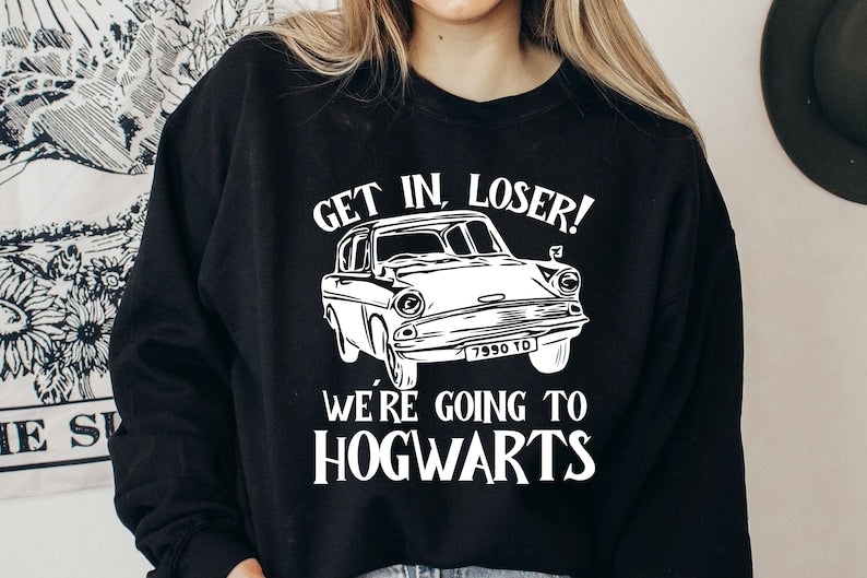 Get In Loser We Are Going To Hogwarts Sweatshirt